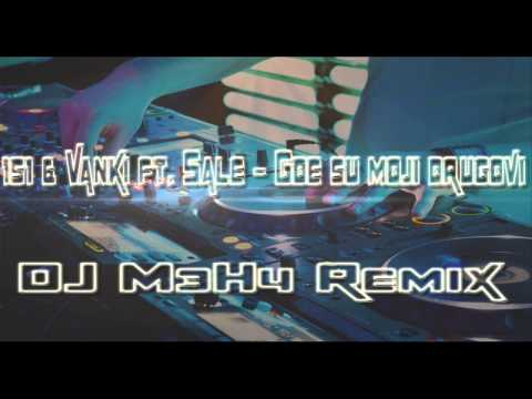 151 & Vanki ft. Sale - Gde su moji drugovi (DJ M3H4 Remix)