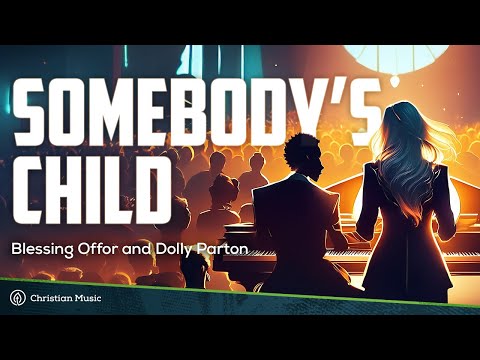 Blessing Offor & Dolly Parton - Somebody's Child (LYRICS)