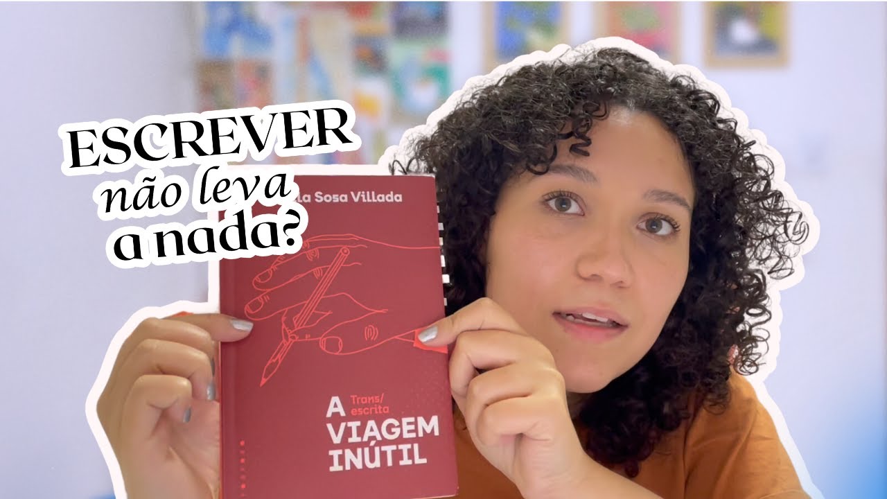 📝ESCREVER NÃO LEVA A NADA?  | "A viagem inútil" - Camila Sosa Villada