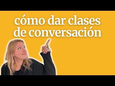 How to teach Spanish conversation classes to foreigners