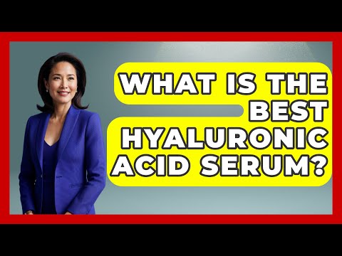 What Is The Best Hyaluronic Acid Serum? - Skin Savvy Dermatology