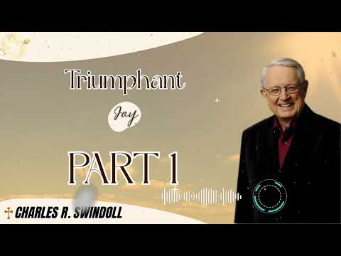 Charles R. Swindoll _ Triumphant Joy, Part 1