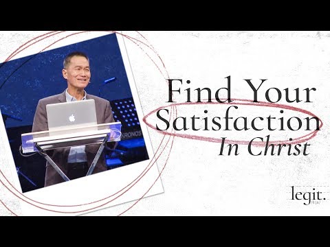 Legit - Find Your Satisfaction in Christ - Peter Tanchi