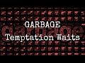 GARBAGE - Temptation Waits (Lyric Video)