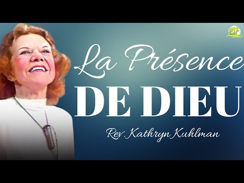 Pratiquer la Présence de Dieu | Kathryn Kuhlman | Traduction du PSF