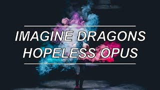 Hopeless Opus - Imagine Dragons (Lyrics)