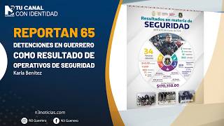 Reportan 65 detenciones en Guerrero como resultado de operativos de seguridad