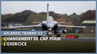 Atlantic Trident 2023 : Changement de cap pour l'exercice