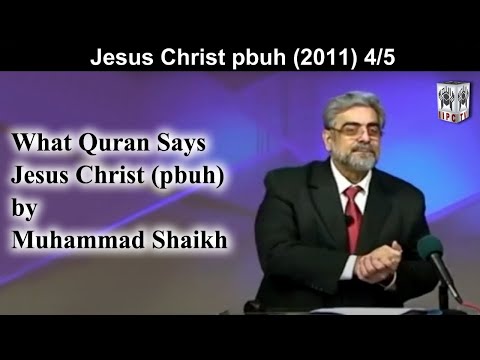 What Quran Says? Jesus Christ (pbuh) 04/05 (2011) | by Muhammad Shaikh