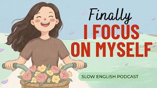 Finally, I Focus on Myself | Pages From My Old Diary | Gentle English Podcast #mindfulness