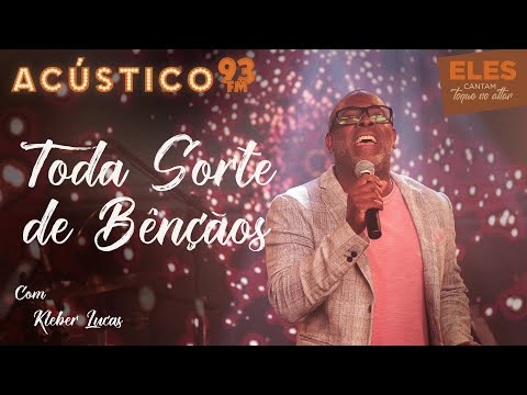 Kleber Lucas - Toda Sorte de Bênçãos - Acústico 93 - 2021 #ElesCantamToqueNoAltar