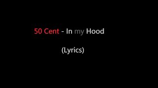 50 Cent - In my hood (lyrics)
