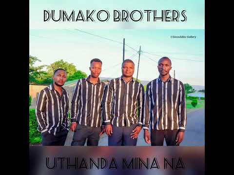 DUMAKO BROTHERS-UTHANDA MINA NA??