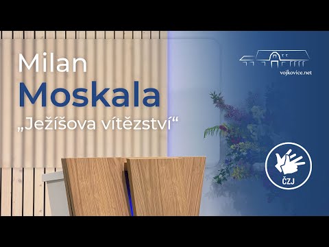 Kázání - Milan Moskala - "Ježíšovo vítězství" (1. 2. 2025)