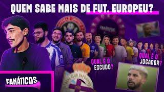 QUEM É O MAIOR ESPECIALISTA EM FUTEBOL EUROPEU NO PAÍS? CONVIDAMOS 30 FÃS PARA DUELAR! | FANÁTICOS