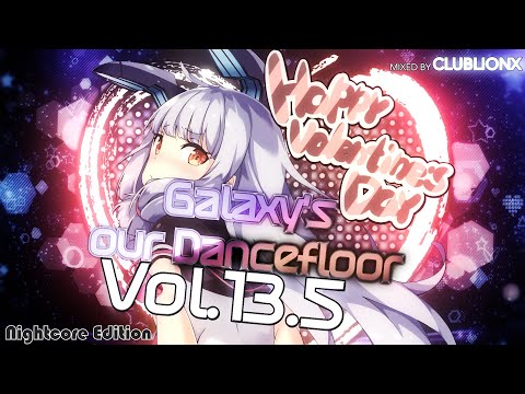 🌌Galaxy's our Dancefloor - Vol.13.5 Valentine's Day Mix ♡ Nightcore Edition ♡ Hands Up Mix ♡