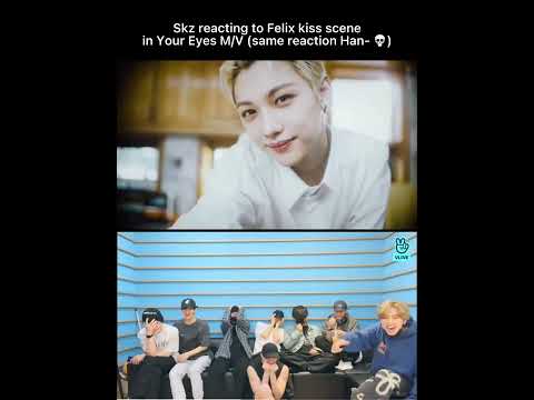Skz reacting to Felix kiss scene in Your Eyes m/v. (Dw I got the same reaction 😭)