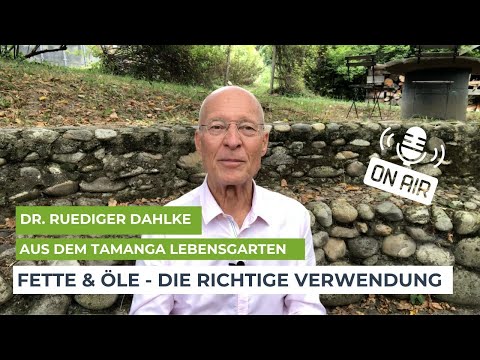 Fette und Öle - Die richtige Verwendung und Tipps von Dr. Ruediger Dahlke