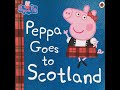 Peppa Pig Peppa Goes To Scotland Give Us A Story