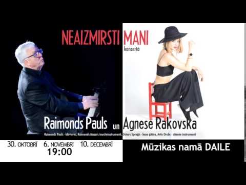 Agnese Rakovska un Raimonds Pauls /NEAIZMIRSTI MANI/