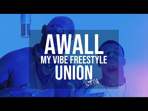 UNION CITY EP. 4 - AWALL - MY VIBE FREESTYLE