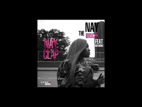 Nay The Dancer  Feat Ron Browz " NAY CLAP" (Produced By Ron Browz)