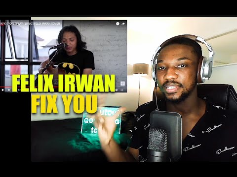 SINGER REACTS TO FELIX IRWAN - FIX YOU COLDPLAY