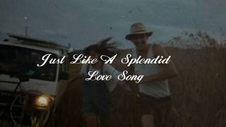 JUST LIKE A SPLENDID LOVE SONG || ORANGE AND LEMON || L_Lyrics