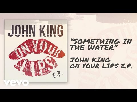 John King - Something in the Water (Official Audio)