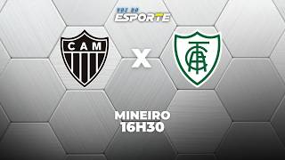 ATLÉTICO-MG X AMÉRICA-MG - AO VIVO | CAMPEONATO MINEIRO – 22/02/2026