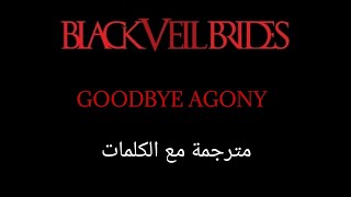 Black Veil Brides - Goodbye Agony - Arabic subs/بلاك فايل برايدز - وداعًا أيها العذاب - مترجمة عربي