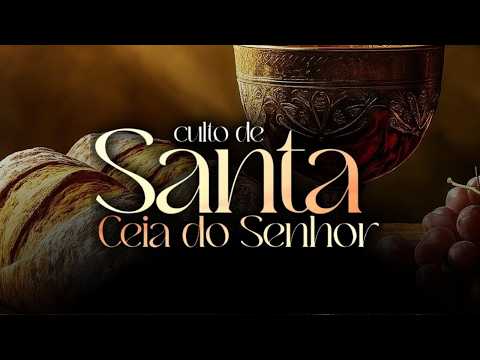 CULTO DE SANTA CEIA DO SENHOR. – AD Cachoeira Grande. Pr. Marcos Vinícius