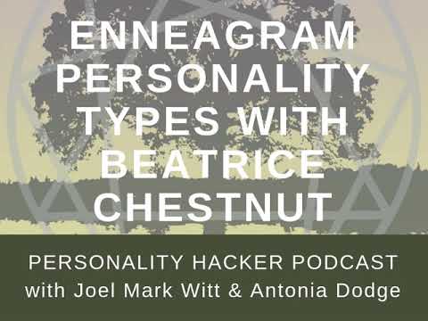 Enneagram Personality Types with Beatrice Chestnut | Audio Ep 152 | PersonalityHacker.com