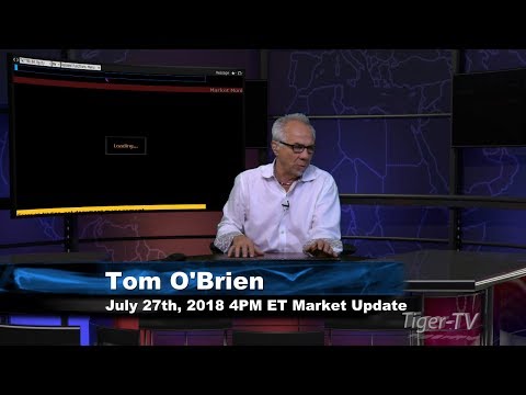 July 27th 4PM ET Market Update with Tom O'Brien on TFNN