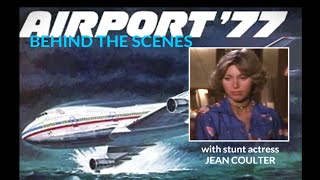 Making Airport '77 w Jean Coulter - Stunt Coordinator & Actress - Behind the Scenes 1977 Airplane