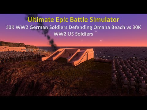 Ultimate Epic Battle Simulator - 10K WW2 German Soldiers Defending Omaha Beach vs 30K WW2 US Soldier