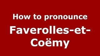 How to pronounce Faverolles-Et-Coëmy