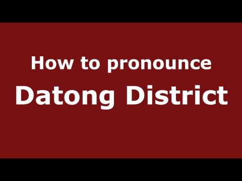 How to Pronounce Datong District - PronounceNames.com