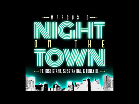 Marcus D - Night on the Town ft. Cise Starr, Substantial, & Funky DL - 2012