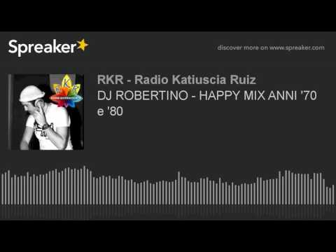 DJ ROBERTINO - HAPPY MIX ANNI '70 e '80 (part 2 di 4)
