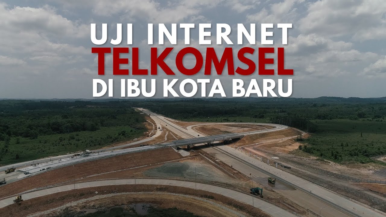 Menguji Internet Cepat Telkomsel di Lokasi Ibu Kota Baru