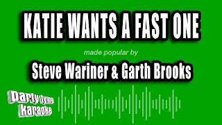 Steve Wariner &amp; Garth Brooks - Katie Wants A Fast One (Karaoke Version)