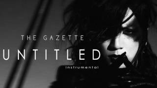 the GazettE - UNTITLED ( Instrumental ) カラオケ