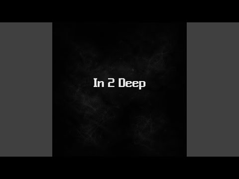 In 2 Deep