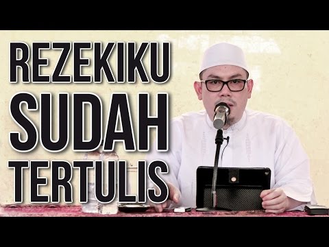 Rezekiku Sudah Tertulis - Ustadz Ahmad Zainuddin, Lc