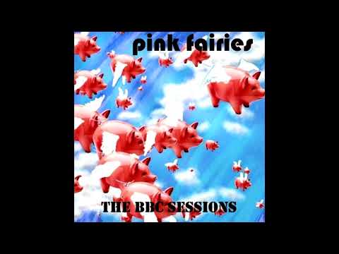 Pink Fairies BBC Sessions (FULL ALBUM)