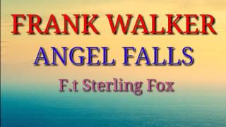 Frank Walker -Angel Falls ( ft. Sterling Fox) lyrics