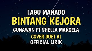 Download lagu Bintang Kejora - Gunawan Ft Sella Marcela Lagu Manado Cover By Ai Lirik Video mp3