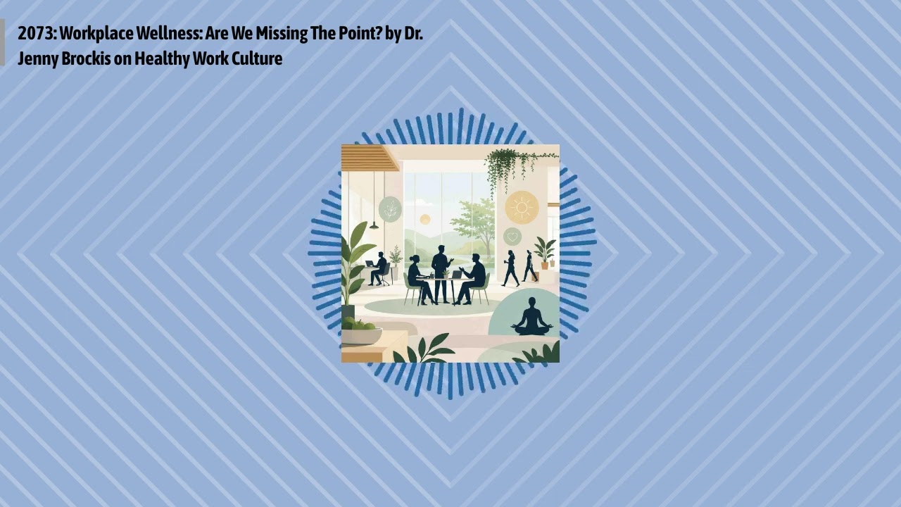 2073: Workplace Wellness: Are We Missing The Point? by Dr. Jenny Brockis on Healthy Work Culture...
