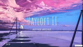 Hayloft II | Mother Mother | - r1ku .